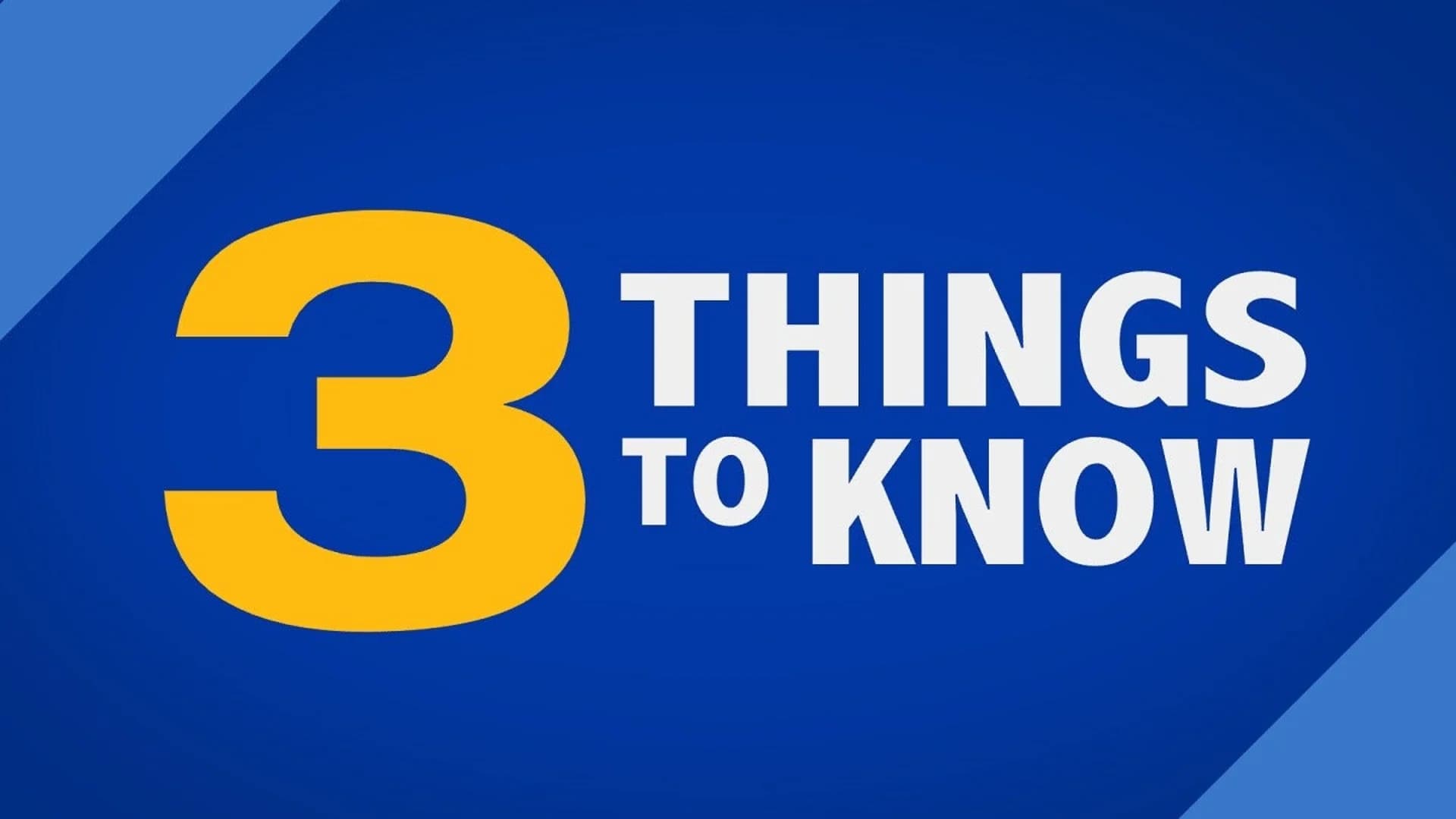 3 Things to Know: July 11, 2018