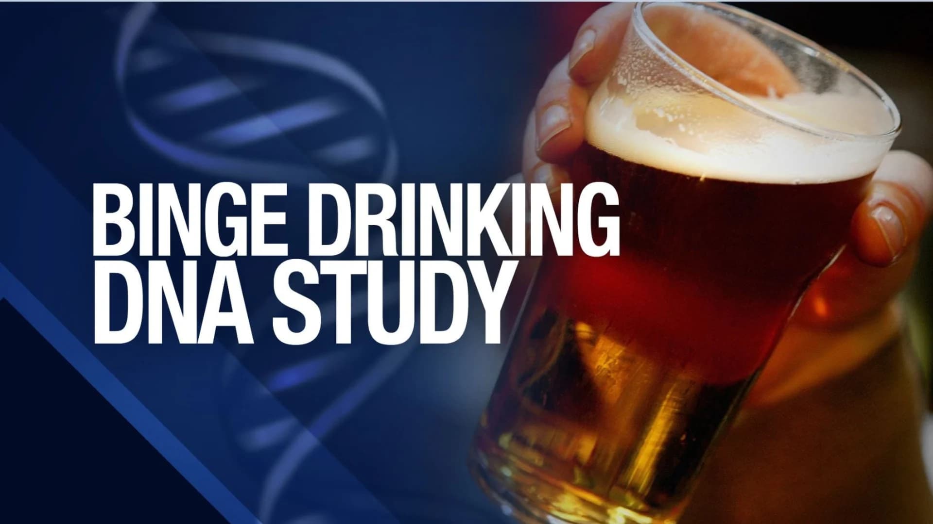 Better slow down: Study finds binge drinking can rewrite your DNA
